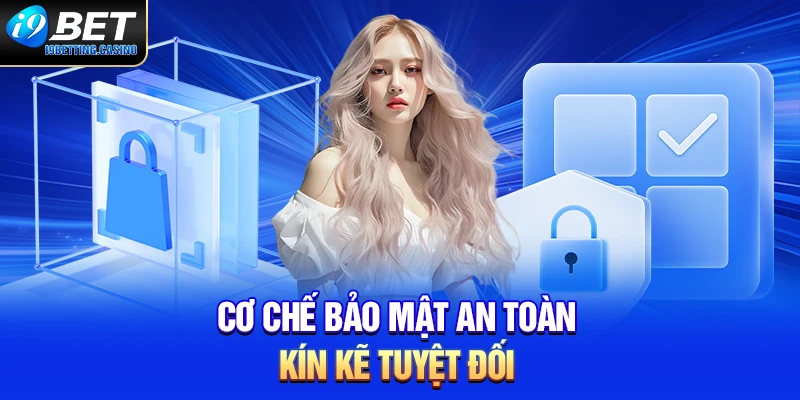 Cơ chế bảo mật an toàn, kín kẽ tuyệt đối