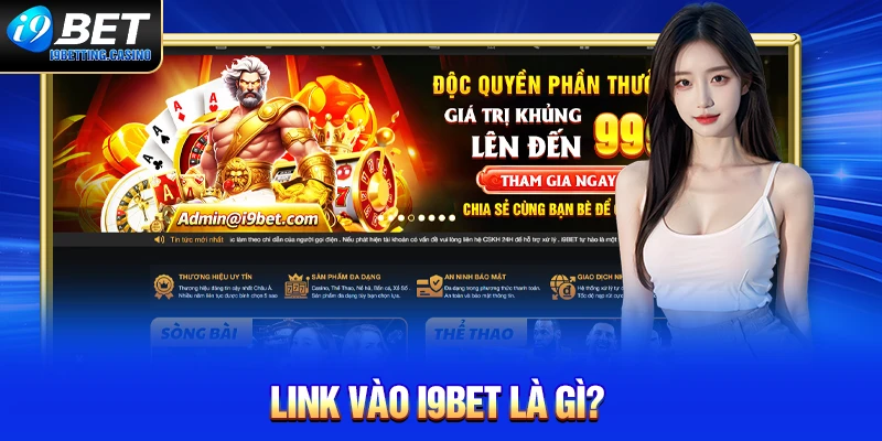 Link vào I9BET là gì?